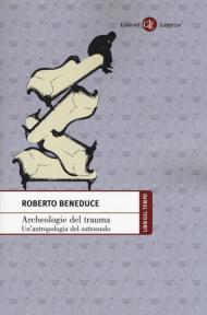 Archeologie del trauma. Un'antropologia del sottosuolo. Ediz. ampliata