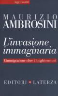 L' invasione immaginaria. L'immigrazione oltre i luoghi comuni