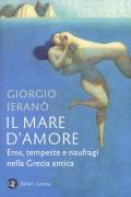 Il mare d'amore. Eros, tempeste e naufragi nella Grecia Antica