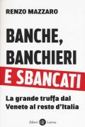 Banche, banchieri e sbancati. La grande truffa dal Veneto al resto d'Italia