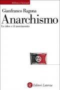 Anarchismo. Le idee e il movimento
