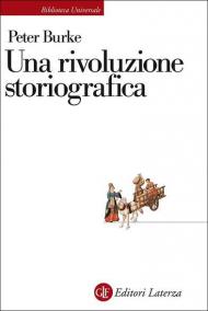 Una rivoluzione storiografica. La scuola delle «Annales» (1929-1989)