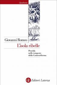 L' isola ribelle. Procida nelle tempeste della Controriforma