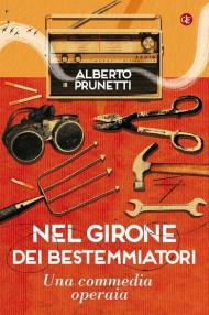 Nel girone dei bestemmiatori. Una commedia operaia