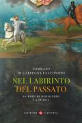 Nel labirinto del passato. 10 modi di riscrivere la storia