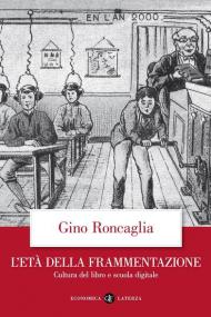 L' età della frammentazione. Cultura del libro e scuola digitale