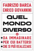 Quel mondo diverso. Da immaginare, per cui battersi, che si può realizzare