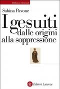 I gesuiti. Dalle origini alla soppressione. 1540-1773