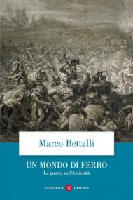 Un mondo di ferro. La guerra nell'antichità