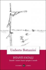 Istanti fatali. Quando i numeri hanno spiegato il mondo