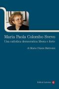 Maria Paola Colombo Svevo. Una cattolica democratica libera e forte