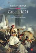 Grecia 1821. La rivoluzione che cambiò l'Europa