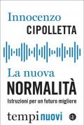 La nuova normalità. Istruzioni per un futuro migliore