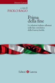 Prima della fine. Le relazioni italiano-albanesi nella fase conclusiva della Guerra fredda