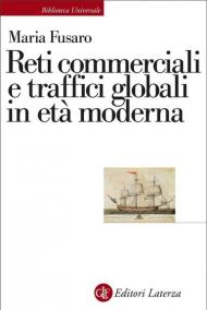 Reti commerciali e traffici globali in età moderna