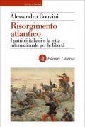 Risorgimento atlantico. I patrioti italiani e la lotta internazionale per le libertà