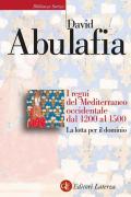 Regni del Mediterraneo occidentale dal 1200 al 1500. La lotta per il dominio (I)