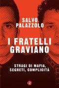Fratelli Graviano. Stragi di mafia, segreti, complicità (I)