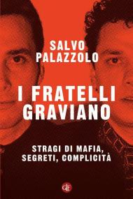 Fratelli Graviano. Stragi di mafia, segreti, complicità (I)