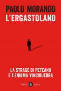 L' ergastolano. La strage di Peteano e l'enigma Vinciguerra