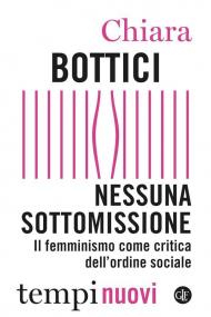 Nessuna sottomissione. Il femminismo come critica dell’ordine sociale