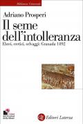 Il seme dell'intolleranza. Ebrei, eretici, selvaggi: Granada 1492