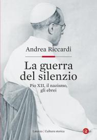 La guerra del silenzio. Pio XII, il nazismo, gli ebrei