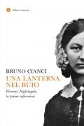 Una lanterna nel buio. Florence Nightingale, la prima infermiera