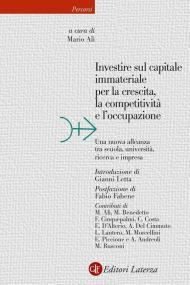 Investire sul capitale immateriale per la crescita, la competitività e l’occupazione. Una nuova alleanza tra scuola, università, ricerca e impresa