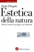 Estetica della natura. Bellezza naturale, paesaggio, arte ambientale