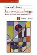 La resistenza lunga. Storia dell’antifascismo 1919-1945