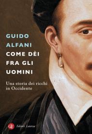 Come dèi fra gli uomini. Una storia dei ricchi in Occidente