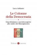 Le colonne della democrazia. Giacobinismo e società segrete alle radici del Risorgimento