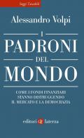 I padroni del mondo. Come i fondi finanziari stanno distruggendo il mercato e la democrazia