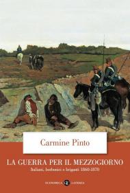 La guerra per il Mezzogiorno. Italiani, borbonici e briganti 1860-1870