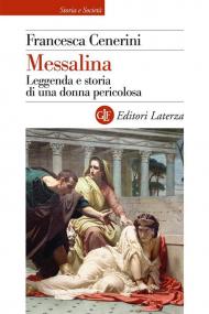 Messalina. Leggenda e storia di una donna pericolosa