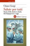 Salute per tutti. Storia della sanità in Italia dal dopoguerra a oggi