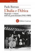 L'Italia e l'Africa. Strategia e visioni dell'età postcoloniale