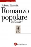 Romanzo popolare. Come i «Promessi sposi» hanno fatto l'Italia