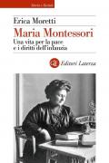 Maria Montessori. Una vita per la pace e i diritti dell’infanzia