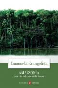 Amazzonia. Una vita nel cuore della foresta