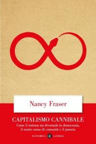 Capitalismo cannibale. Come il sistema sta divorando la democrazia, il nostro senso di comunità e il pianeta