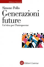 Generazioni future. Un'etica per l'Antropocene