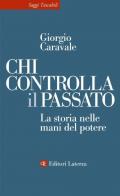 Chi controlla il passato. La storia nelle mani del potere