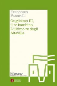 Guglielmo III, il re bambino. L'ultimo re degli Altavilla