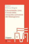 Il formidabile 1041. L'inizio della conquista normanna del Mezzogiorno