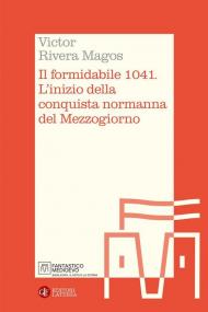 Il formidabile 1041. L'inizio della conquista normanna del Mezzogiorno
