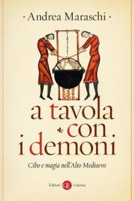 A tavola con i demoni. Cibo e magia nell'Alto Medioevo