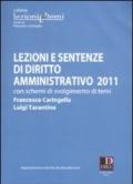 Lezioni e sentenze di diritto amministrativo 2011. Con schemi di svolgimento di temi