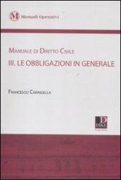 Manuale di diritto civile. 3.Le obbligazioni in generale